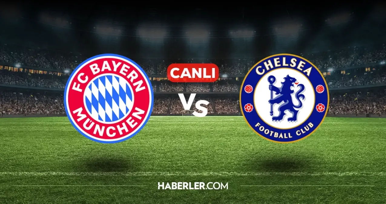 Bayern Münih Chelsea CANLI izle! (ŞİFRESİZ) Bayern Münih Chelsea maçı hangi kanalda, nasıl izlenir?
