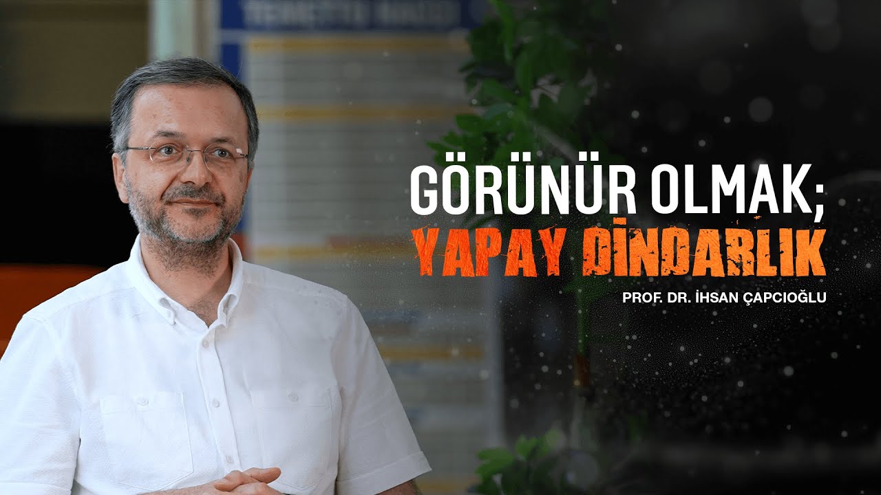 Görünür Olmak; Yapay Dindarlık Üzerine Bir Değerlendirme