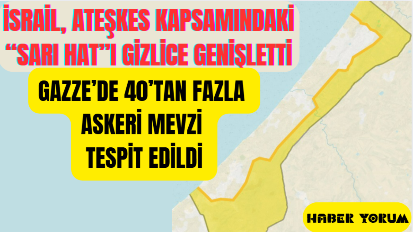 İsrail, Ateşkes Kapsamında Sarı Hat’ı Genişletti