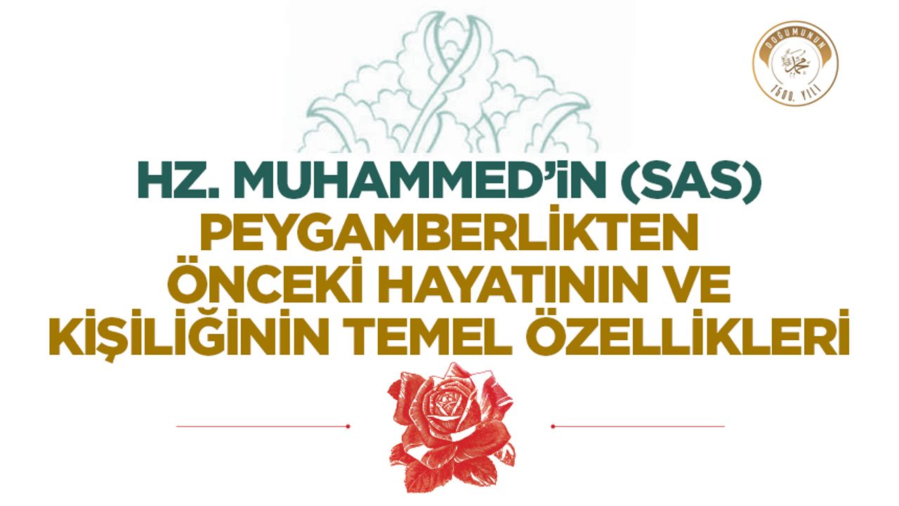 Hz. Muhammed’in Peygamberlikten Önceki Hayatı ve Kişiliği