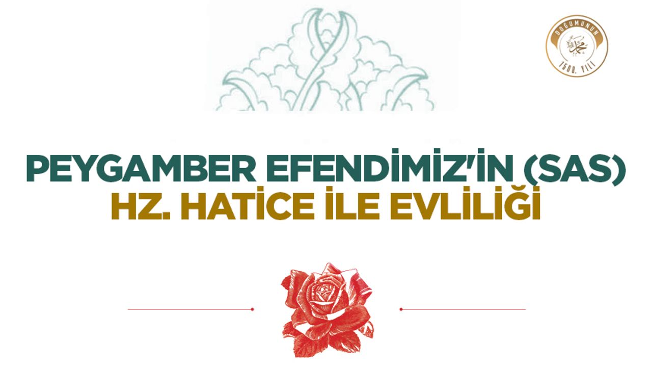 Peygamber Efendimiz’in (sas) Hz. Hatice ile Evliliği