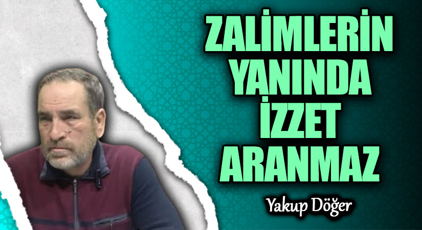 Zalimlerin Yanında İzzet Aranmaz