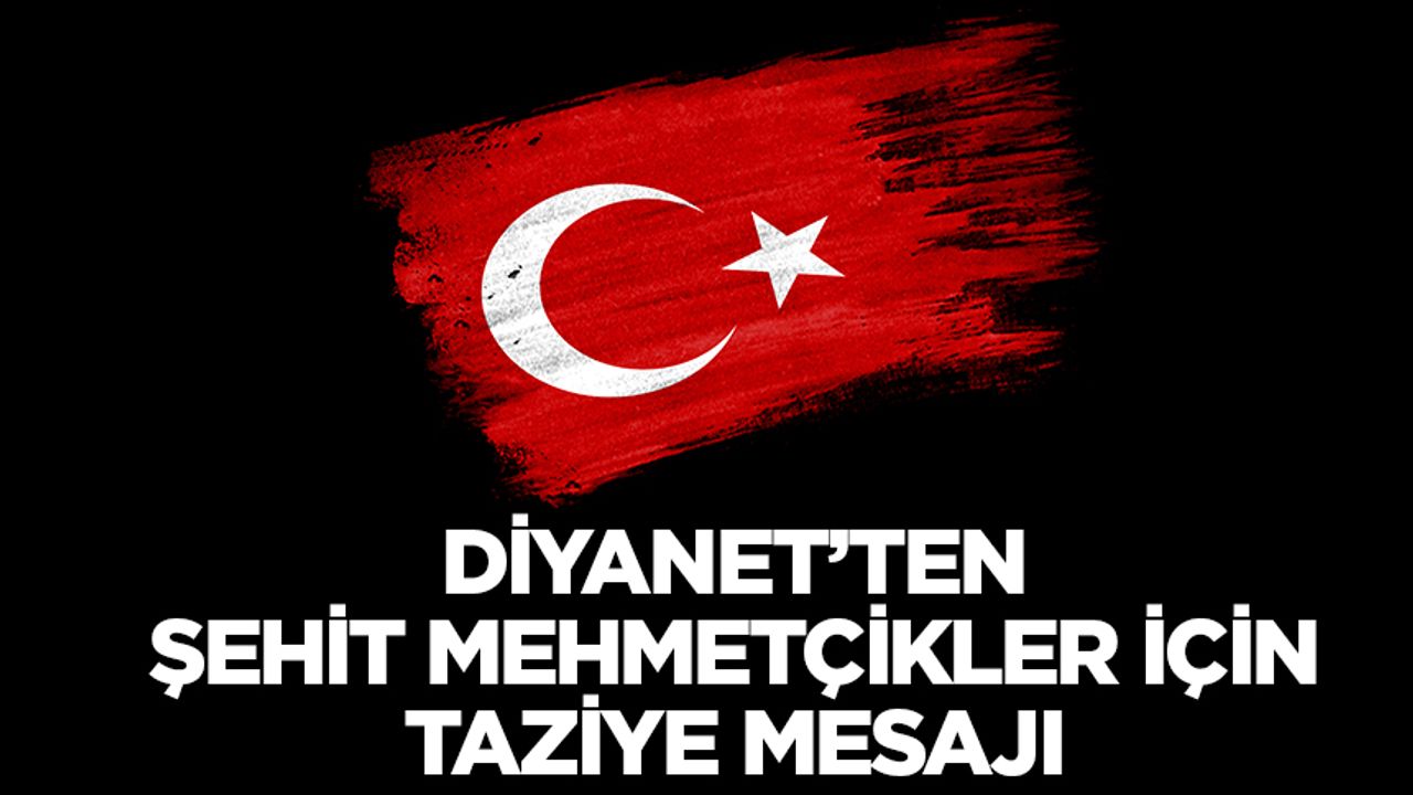 Diyanet’ten şehit Mehmetçikler için taziye mesajı